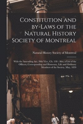 bokomslag Constitution and By-laws of the Natural History Society of Montreal [microform]