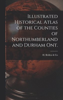 bokomslag Illustrated Historical Atlas of the Counties of Northumberland and Dur