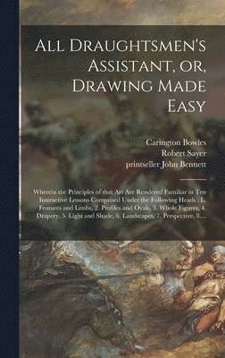 bokomslag All Draughtsmen's Assistant, or, Drawing Made Easy