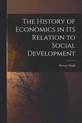 bokomslag The History of Economics in Its Relation to Social Development