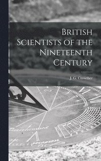 bokomslag British Scientists of the Nineteenth Century