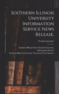 bokomslag Southern Illinois University Information Service News Release.; 1954 July-September