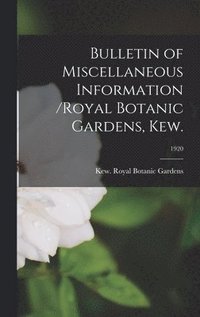 bokomslag Bulletin of Miscellaneous Information /Royal Botanic Gardens, Kew.; 1920