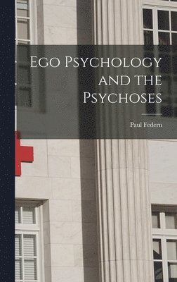 Ego Psychology and the Psychoses 1