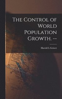 bokomslag The Control of World Population Growth. --