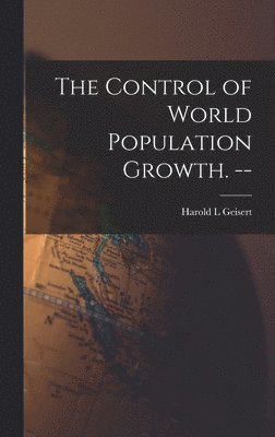 bokomslag The Control of World Population Growth. --