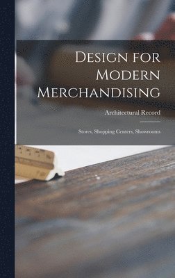 bokomslag Design for Modern Merchandising: Stores, Shopping Centers, Showrooms