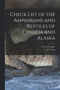 bokomslag Check List of the Amphibians and Reptiles of Canada and Alaska