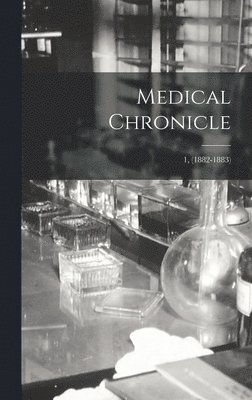 bokomslag Medical Chronicle; 1, (1882-1883)