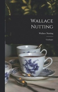bokomslag Wallace Nutting; Catalogue