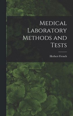 Medical Laboratory Methods and Tests [microform] 1