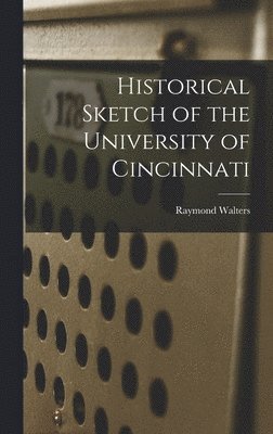 bokomslag Historical Sketch of the University of Cincinnati