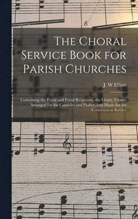 bokomslag The Choral Service Book for Parish Churches