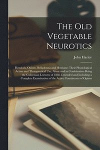bokomslag The Old Vegetable Neurotics [electronic Resource]