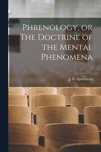 bokomslag Phrenology, or The Doctrine of the Mental Phenomena; 1