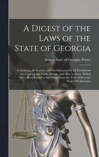 bokomslag A Digest of the Laws of the State of Georgia