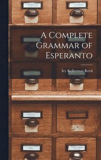 bokomslag A Complete Grammar of Esperanto