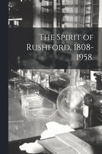 bokomslag The Spirit of Rushford, 1808-1958.