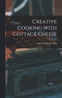 bokomslag Creative Cooking With Cottage Cheese