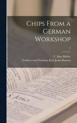 F. Max (Friedrich Max) Müller, Christian Karl Josias Freiherr Bunsen - Chips From a German Workshop; 5, Inbunden
