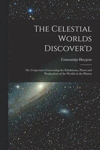 bokomslag The Celestial Worlds Discover'd