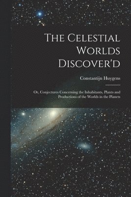 The Celestial Worlds Discover'd 1