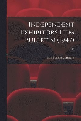 bokomslag Independent Exhibitors Film Bulletin (1947); 15