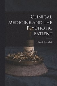 bokomslag Clinical Medicine and the Psychotic Patient