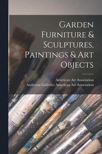 bokomslag Garden Furniture & Sculptures, Paintings & Art Objects