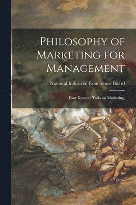 bokomslag Philosophy of Marketing for Management; Four Keynote Talks on Marketing,