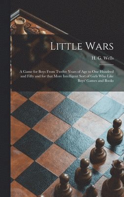 H. G. (Herbert George) Wells - Little Wars, Inbunden