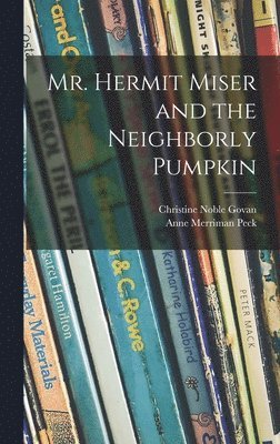 Mr. Hermit Miser and the Neighborly Pumpkin 1