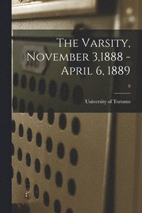 bokomslag The Varsity, November 3,1888 - April 6, 1889; 9