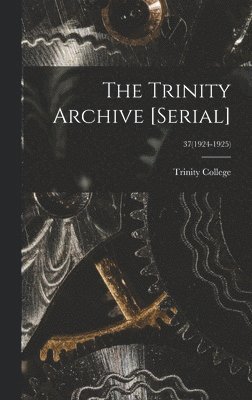 The Trinity Archive [serial]; 37(1924-1925) 1