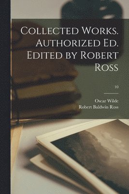 bokomslag Collected Works. Authorized Ed. Edited by Robert Ross; 10