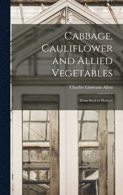 Cabbage, Cauliflower and Allied Vegetables
