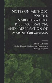 bokomslag Notes on Methods for the Narcotization, Killing, Fixation, and Preservation of Marine Organisms
