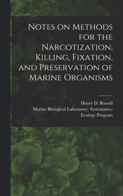 Notes on Methods for the Narcotization, Killing, Fixation, and Preservation of Marine Organisms 1