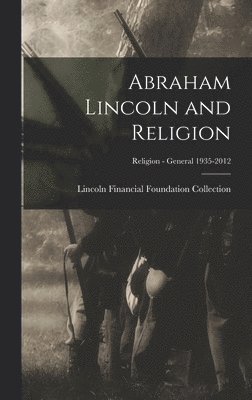 bokomslag Abraham Lincoln and Religion; Religion - General 1935-2012