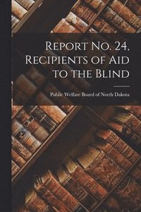 bokomslag Report No. 24, Recipients of Aid to the Blind