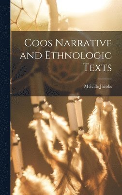 Coos Narrative and Ethnologic Texts 1