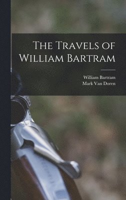 The Travels of William Bartram 1