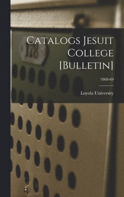 Catalogs Jesuit College [Bulletin]; 1868-69 1