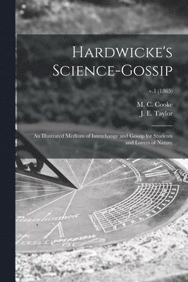 Hardwicke's Science-gossip 1