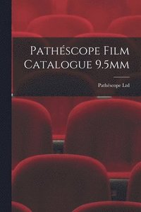 bokomslag Pathe&#769;scope Film Catalogue 9.5mm
