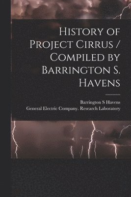 History of Project Cirrus / Compiled by Barrington S. Havens 1
