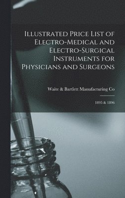 Illustrated Price List of Electro-medical and Electro-surgical Instruments for Physicians and Surgeons 1