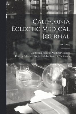 bokomslag California Eclectic Medical Journal; 40, (1919)