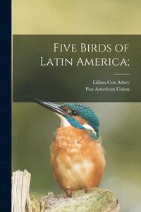 bokomslag Five Birds of Latin America;