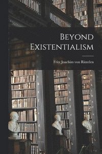 bokomslag Beyond Existentialism